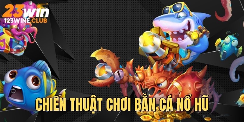 Chiến thuật đi săn hiệu quả, ghi điểm thưởng lớn