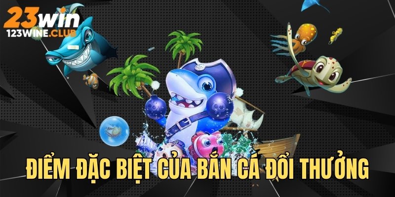 Điểm đặc biệt làm nên sức hút lớn trò chơi