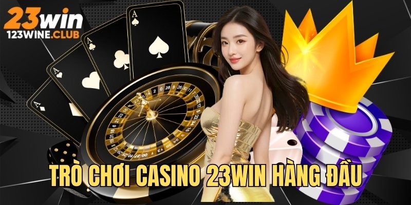 Điểm danh trò chơi sòng bạc đặc sắc hàng đầu