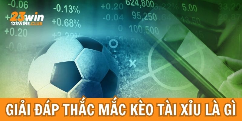 Giải đáp thắc mắc về kèo tài xỉu là gì