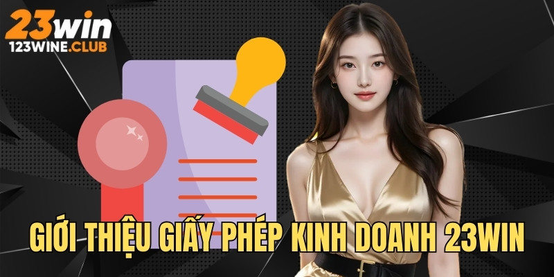 Giới thiệu về chứng chỉ vận hành hợp pháp 23WIN