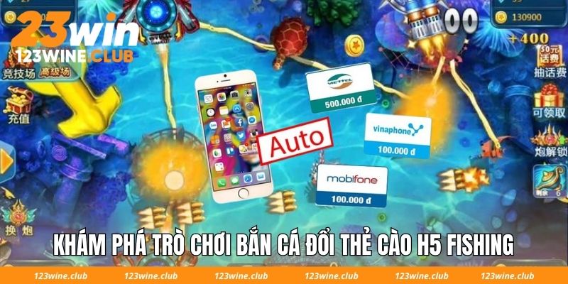 Khám phá trò chơi bắn cá đổi thẻ cào H5 Fishing
