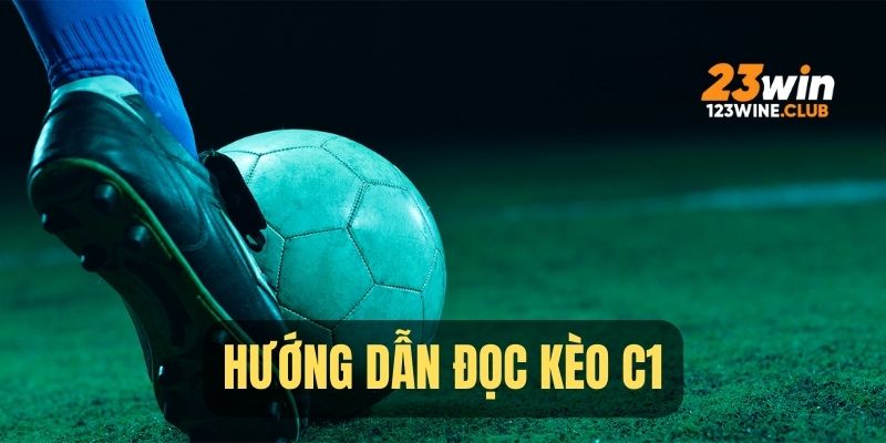 Hướng dẫn đọc kèo C1 tối nay chuẩn nhất