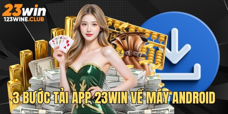 Quy trình 3 bước download phần mềm về máy Android