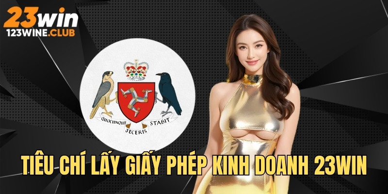 Tiêu chí để 23WIN xin giấy phép hợp pháp
