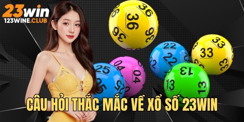 Trả lời câu hỏi thắc mắc hội viên về XS tại 23WIN